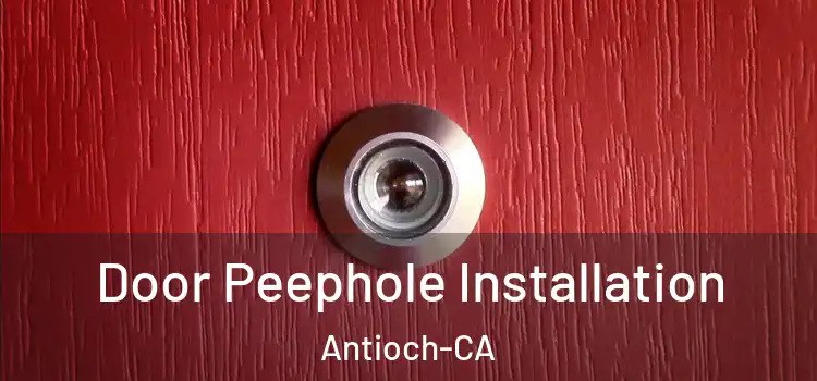  Door Peephole Installation Antioch-CA