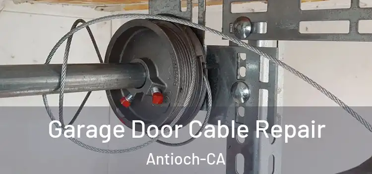 Garage Door Cable Repair Antioch-CA
