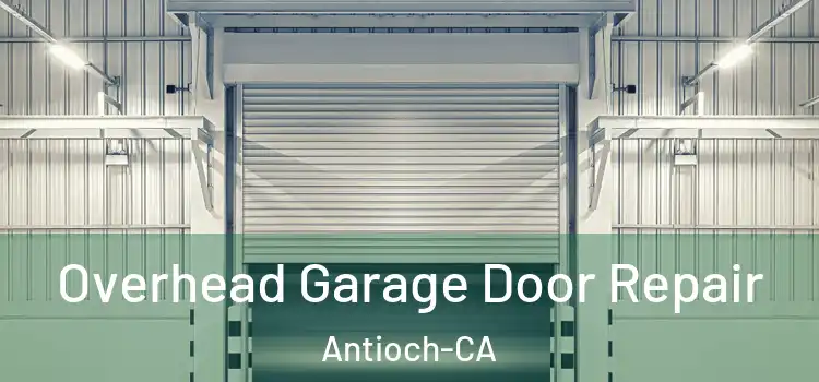 Overhead Garage Door Repair Antioch-CA